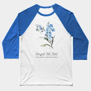 Forget Me Not Flower & Quotation Baseball T-Shirt